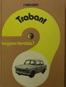 F. Meissner - Trabant [antikvár]