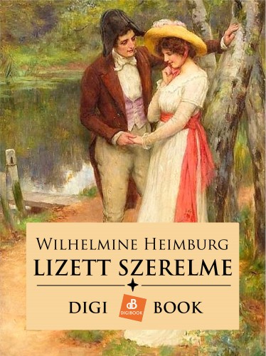 Heimburg, Wilhelmine - Lizett szerelme [eKönyv: epub, mobi]