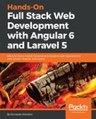 Monteiro Fernando - Hands-On Full Stack Web Development with Angular 6 and Laravel 5 [eKönyv: epub, mobi]