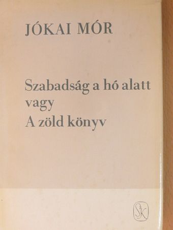 Jókai Mór - Szabadság a hó alatt vagy A zöld könyv [antikvár]