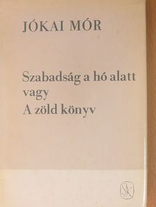 Jókai Mór - Szabadság a hó alatt vagy A zöld könyv [antikvár]