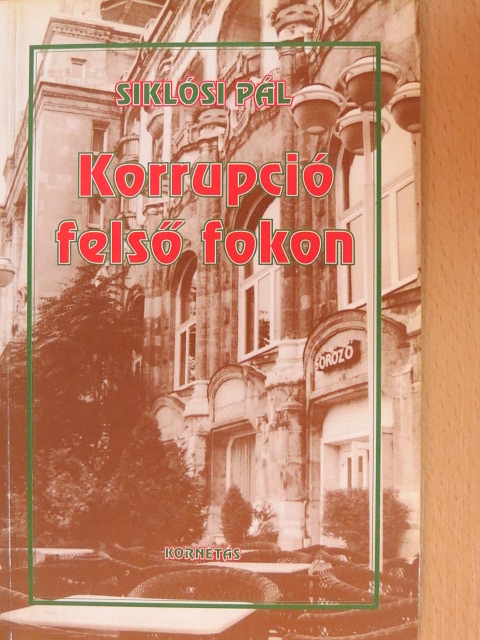 Siklósi Pál - Korrupció felső fokon [antikvár]