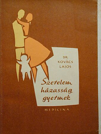 Dr. Kovács Lajos - Szerelem, házasság, gyermek [antikvár]