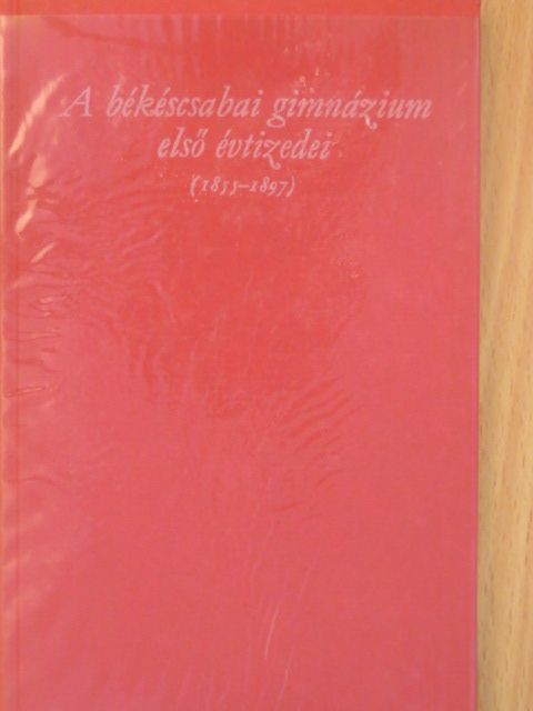 Bukovszky János - A békéscsabai gimnázium első évtizedei [antikvár]