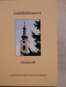Csötönyi Bálint - Szülőföldismeret - Alsónyék [antikvár]
