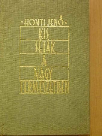Honti Jenő - Kis séták a nagy természetben [antikvár]