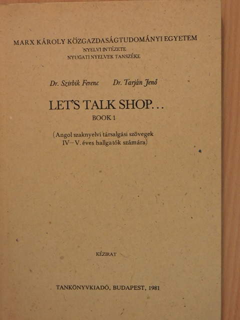 Dr. Szirbik Ferenc - Let's talk shop... 1. [antikvár]