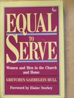 Gretchen Gaebelein Hull - Equal to Serve [antikvár]