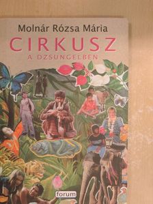 Molnár Rózsa Mária - Cirkusz a dzsungelben [antikvár]