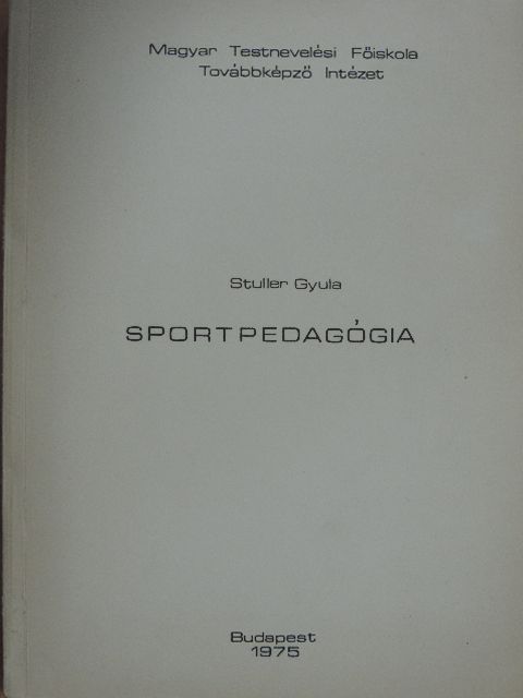 Stuller Gyula - Sportpedagógia [antikvár]