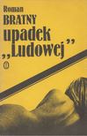 Roman Bratny - Upadek "Ludowej" [antikvár]