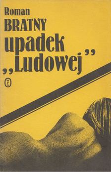 Roman Bratny - Upadek "Ludowej" [antikvár]