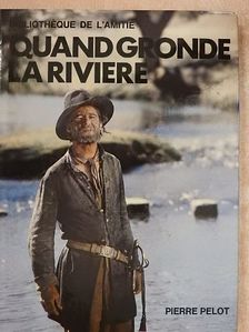 Pierre Pelot - Quand gronde la riviere [antikvár]