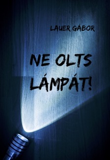 Lauer Gábor - Ne olts lámpát! [eKönyv: epub, mobi]