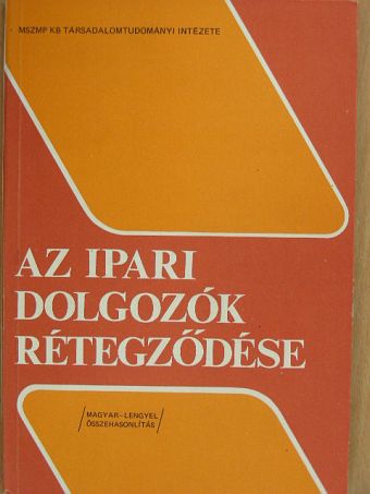 Akszentievics György - Az ipari dolgozók rétegződése [antikvár]