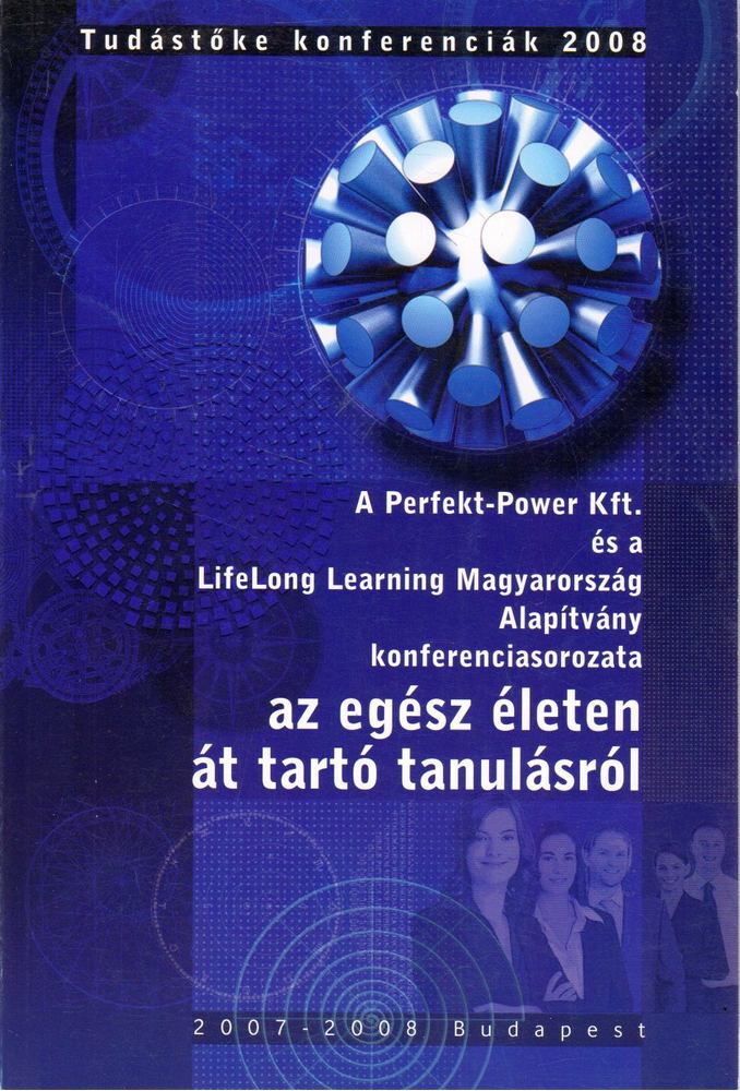 Szalai Piroska, Varga Zsolt, Gajda Mária - A Perfekt-Power Kft. és a LifeLong Learning Magyarország Alapítvány konferenciasorozata az egész életen át tartó tanulásról [antikvár]