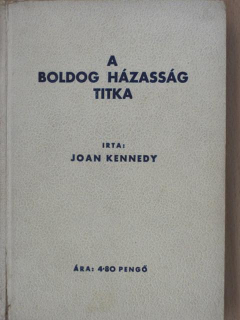 Joan Kennedy - A boldog házasság titka [antikvár]