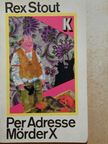 Rex Stout - Per Adresse Mörder X [antikvár]