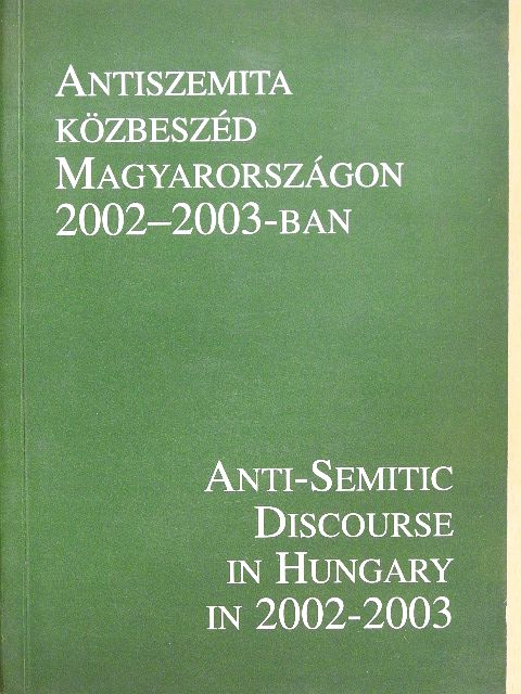 Csáki Judit - Antiszemita közbeszéd Magyarországon 2002-2003-ban [antikvár]