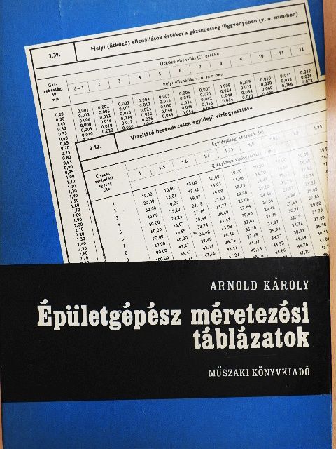Arnold Károly - Épületgépész méretezési táblázatok [antikvár]