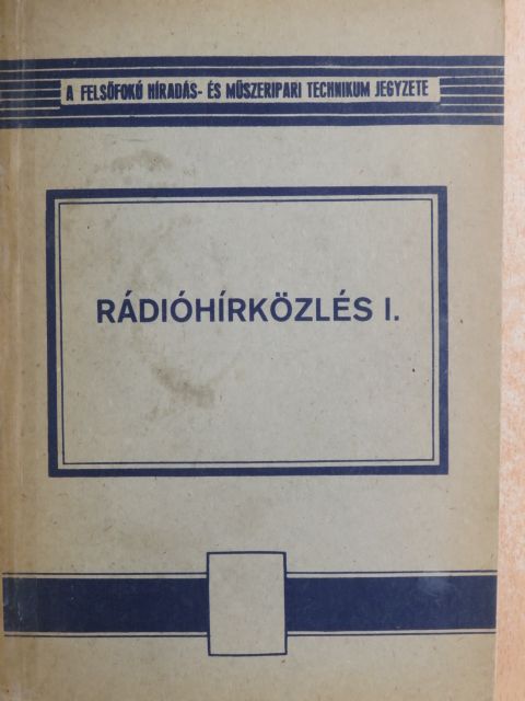 Tolcsvay Béla - Rádióhírközlés I. [antikvár]
