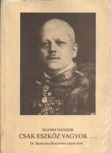 Klemm Nándor - Csak eszköz vagyok... [antikvár]