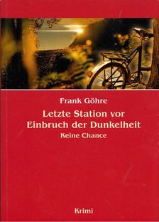 Frank Göhre - Letzte Station vor Einbruch der Dunkelheit [antikvár]