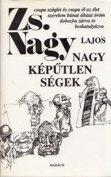 Zs. Nagy Lajos - Nagyképűtlenségek [antikvár]