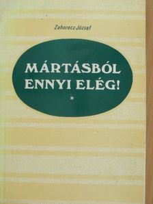 Dr. Zahorecz József - Mártásból ennyi elég! [antikvár]