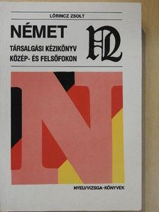 Lőrincz Zsolt - Német társalgási kézikönyv közép- és felsőfokon [antikvár]