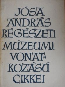 Jósa András - Jósa András régészeti múzeumi vonatkozású hírlapi cikkei /1889-1900/ [antikvár]