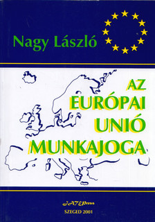 Nagy László - Az Európai Unió munkajoga [antikvár]