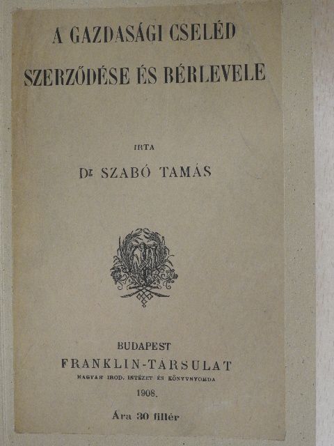 Dr. Szabó Tamás - A gazdasági cseléd szerződése és bérlevele [antikvár]