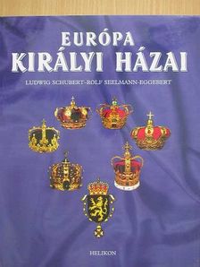 Ludwig Schubert - Európa királyi házai [antikvár]