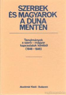 Bona Gábor - Szerbek és magyarok a Duna mentén 1848-1849-ben [antikvár]