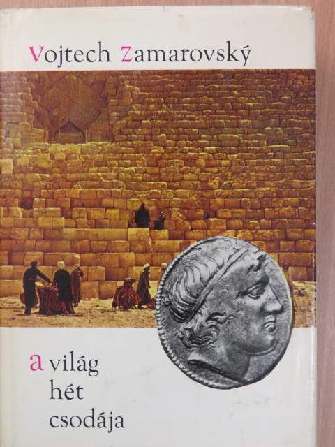 Vojtech Zamarovsky - A világ hét csodája [antikvár]