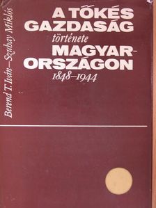 Berend T. Iván - A tőkés gazdaság története Magyarországon [antikvár]