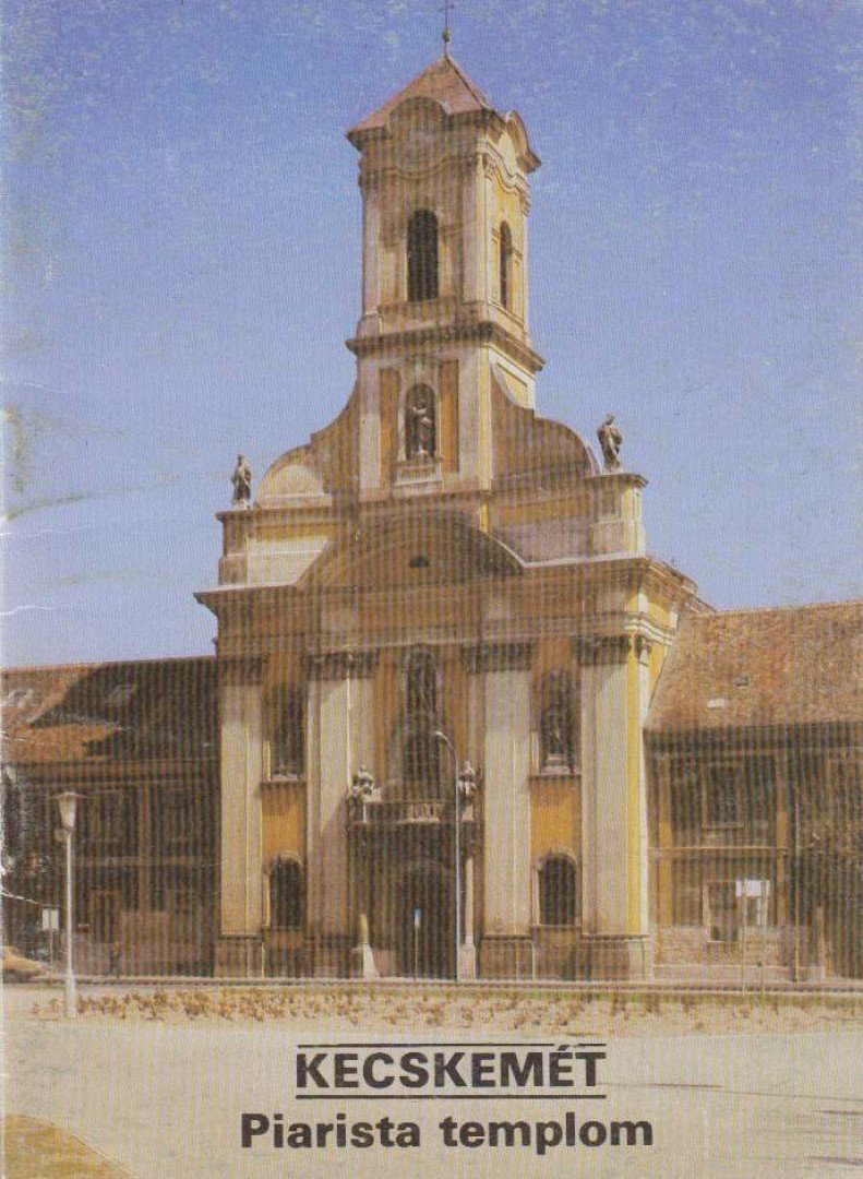Dercsényi Balázs - Kecskemét - Piarista templom [antikvár]