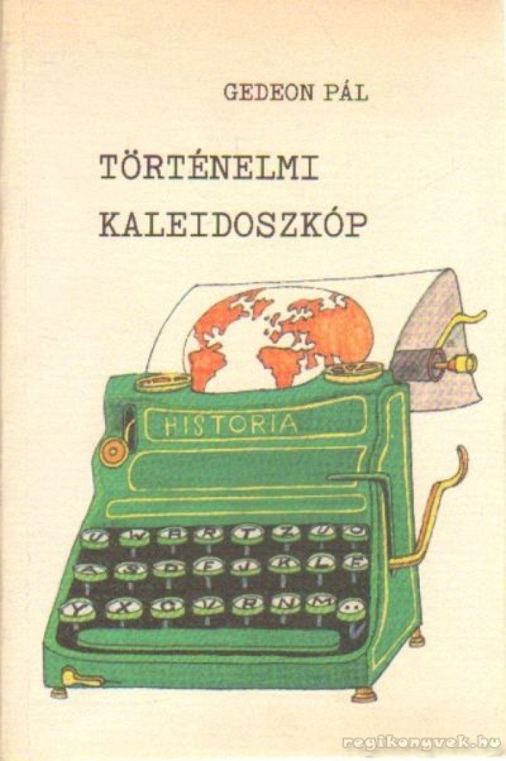 Gedeon Pál - Történelmi kaleidoszkóp [antikvár]