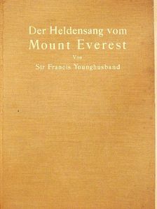 Sir Francis Younghusband - Der Heldensang vom Mount Everest [antikvár]