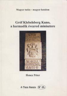 HENCZ PÉTER - Gróf Klebelsberg Kuno, a harmadik évezred minisztere [antikvár]