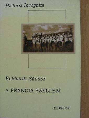 Eckhardt Sándor - A francia szellem [antikvár]