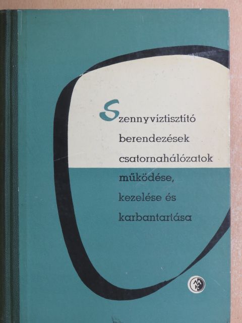 Dr. Lesenyei József - Szennyvíztisztító berendezések és csatornahálózatok működése, kezelése és karbantartása [antikvár]