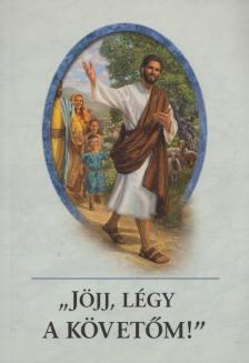 "Jöjj, légy a követőm!" [antikvár]