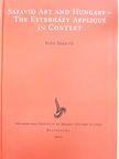 Iván Szántó - Safavid Art and Hungary - The Esterházy Appliqué in Context [antikvár]