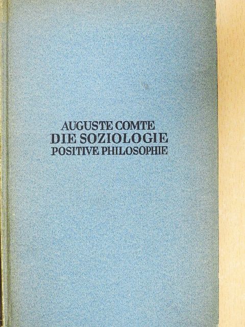 Auguste Comte - Die Soziologie [antikvár]