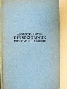 Auguste Comte - Die Soziologie [antikvár]