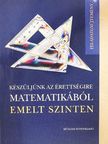 Bárd Ágnes - Készüljünk az érettségire matematikából emelt szinten - Feladatgyűjtemény [antikvár]