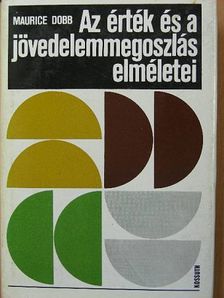 Maurice Dobb - Az érték és a jövedelemmegoszlás elméletei [antikvár]