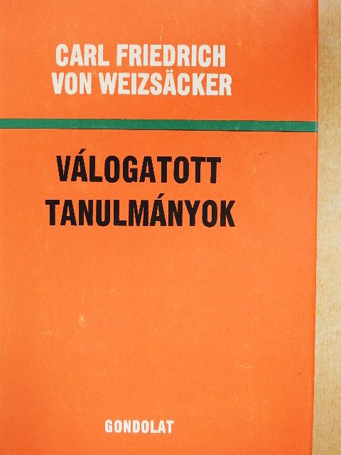 Carl Friedrich von Weizsäcker - Válogatott tanulmányok [antikvár]